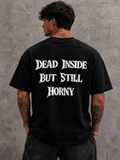 DEAD INSIDE BUT STILL HORNY