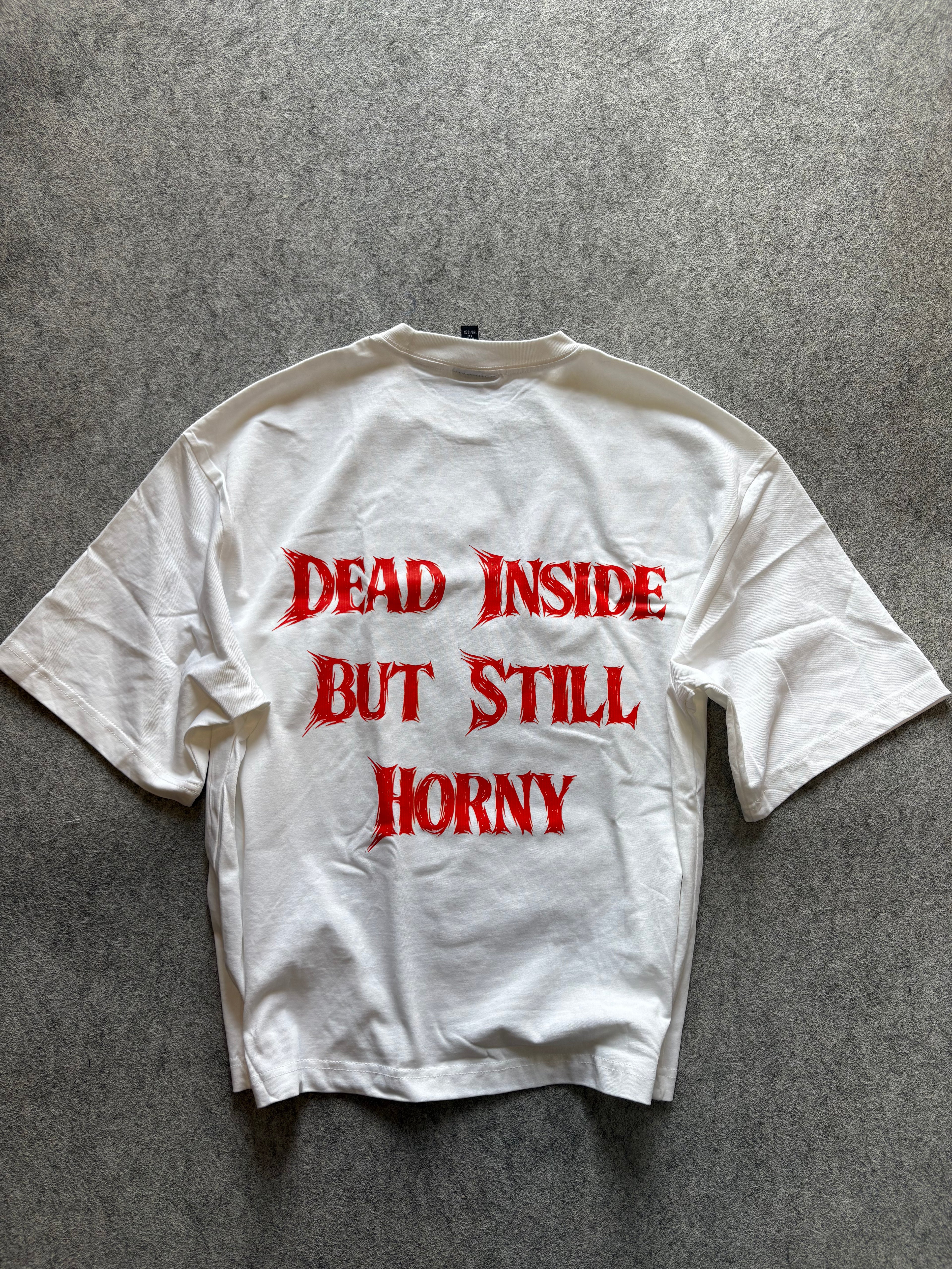 DEAD INSIDE BUT STILL HORNY